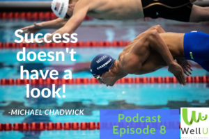 WellU Mental Training Podcast 8_Michael Chadwick_Success Doesn't Have a Look